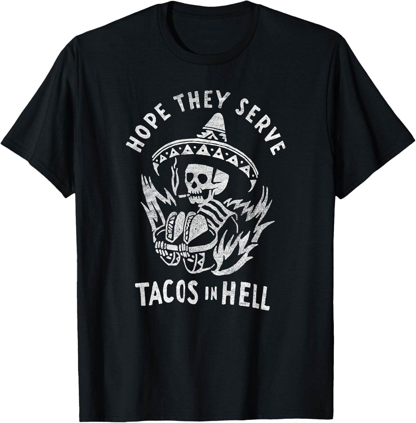 Hope They Serve Tacos in Hell T-Shirt - T-Shirt | Black
