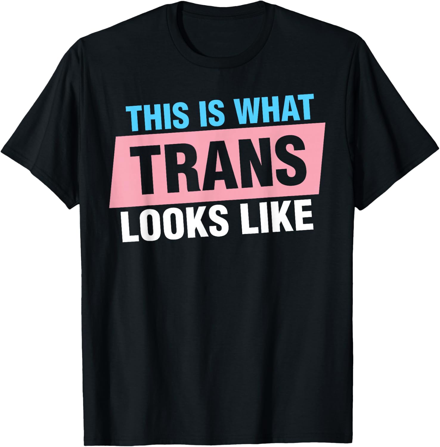 This Is What Trans Looks Like T-Shirt - T-Shirt | Black