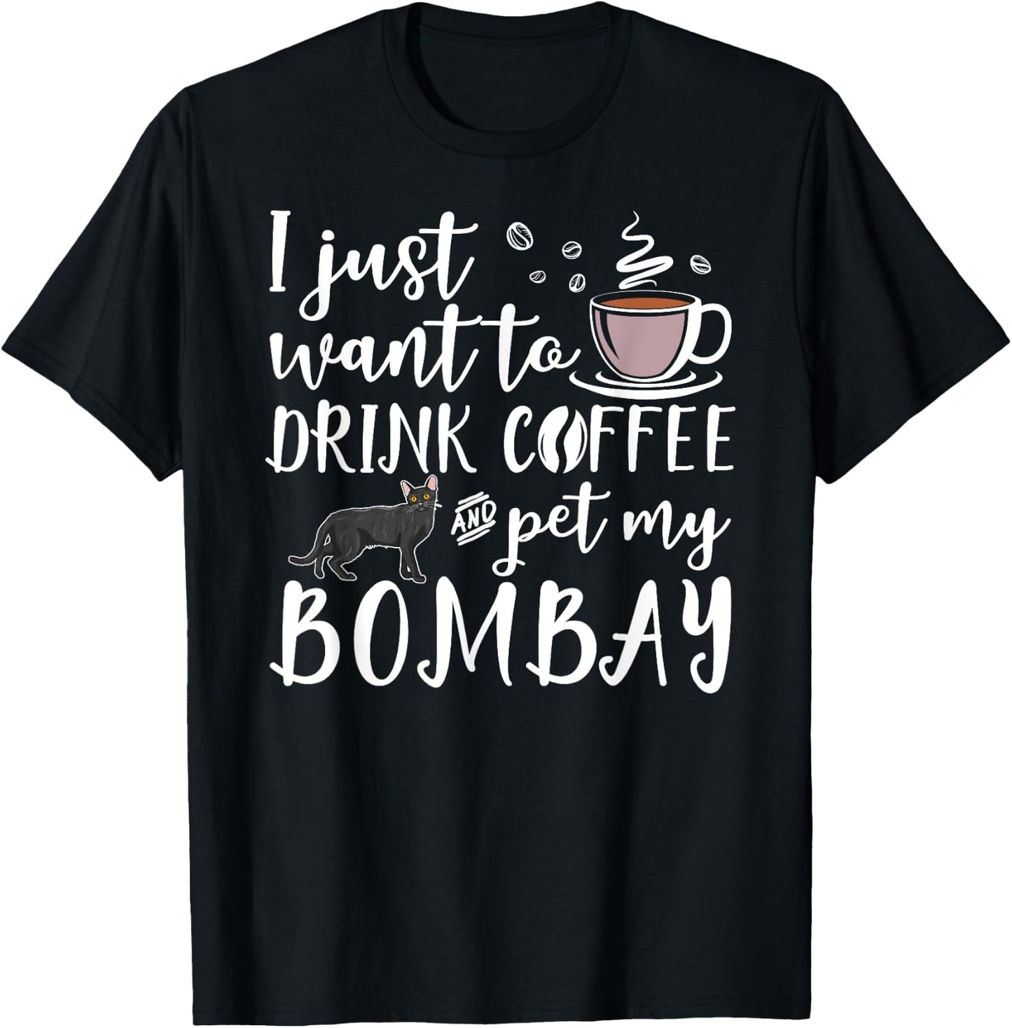 I Just Want To Drink Coffee And Pet My Bombay Cat Funny Women Girls Kids T-Shirt - T-Shirt | Black
