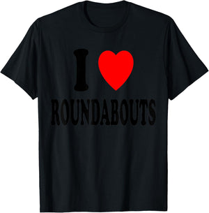 I Heart (Love) Roundabouts Traffic Circles Funny Sarcastic T-Shirt - T-Shirt | Black