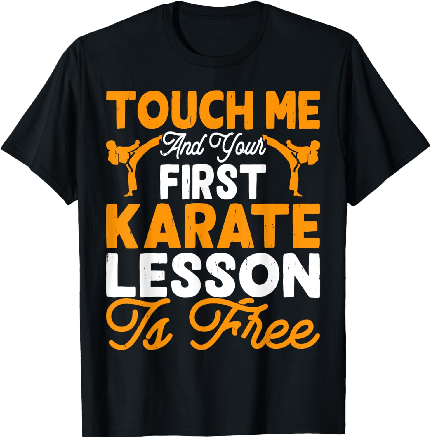 Touch Me And Your First Karate Lesson Is Free T-Shirt - T-Shirt | Black