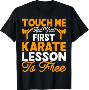 Touch Me And Your First Karate Lesson Is Free T-Shirt - T-Shirt | Black