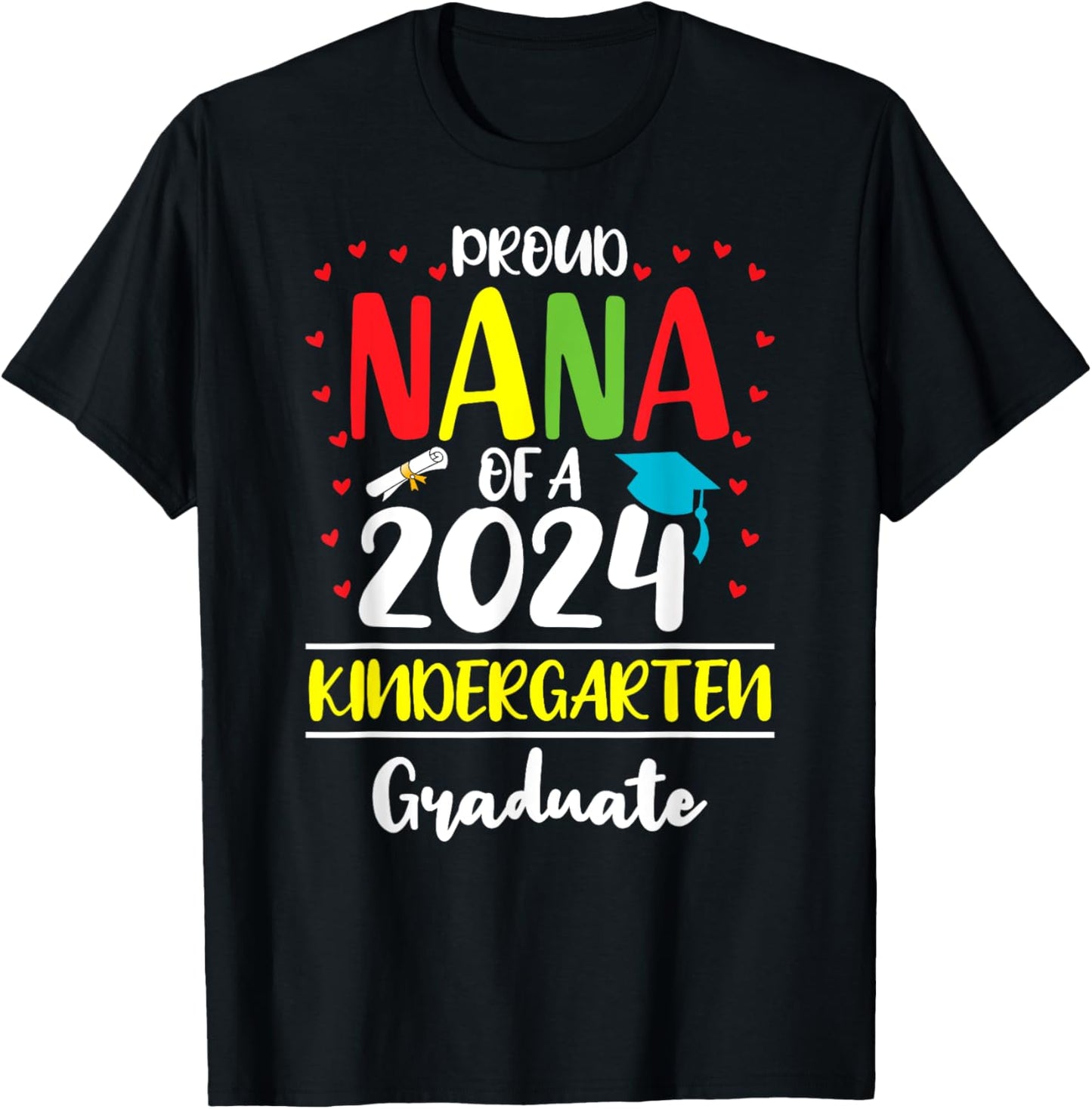 Funny Proud Nana of a Class of 2024 Kindergarten Graduate T-Shirt - T-Shirt | Black