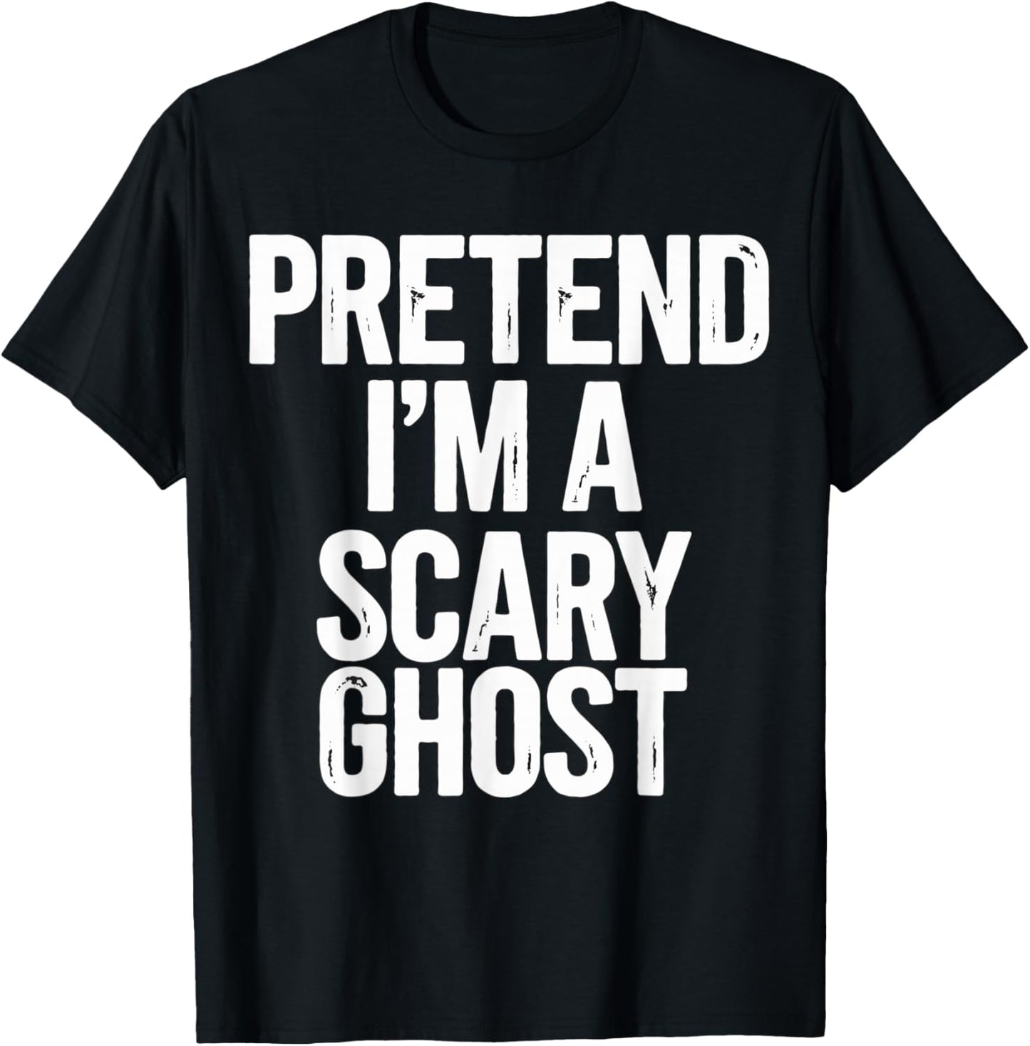 Pretend I'm a Scary Ghost Halloween Costume T-Shirt - T-Shirt | Black