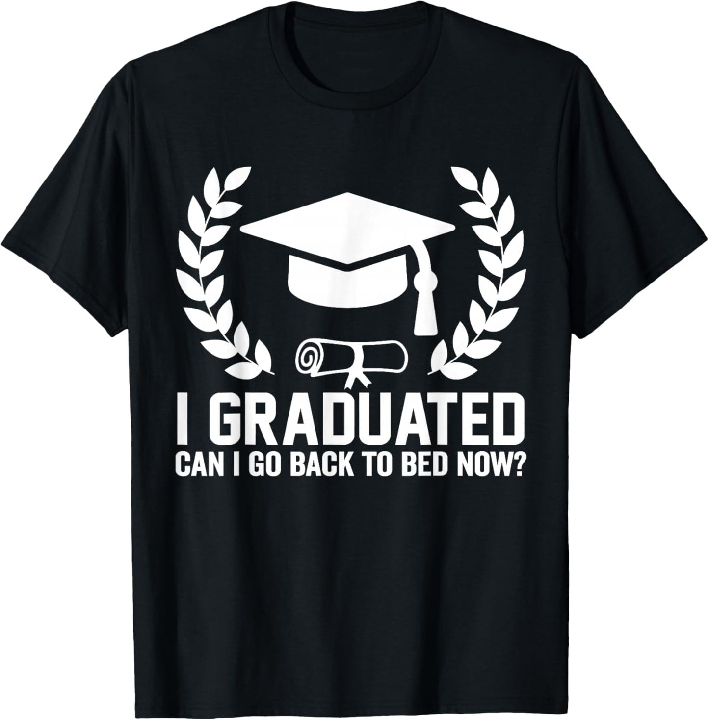 I Graduated Can I Go Back To Bed Now Fuuny Graduation 2026 T-Shirt - T-Shirt | Black