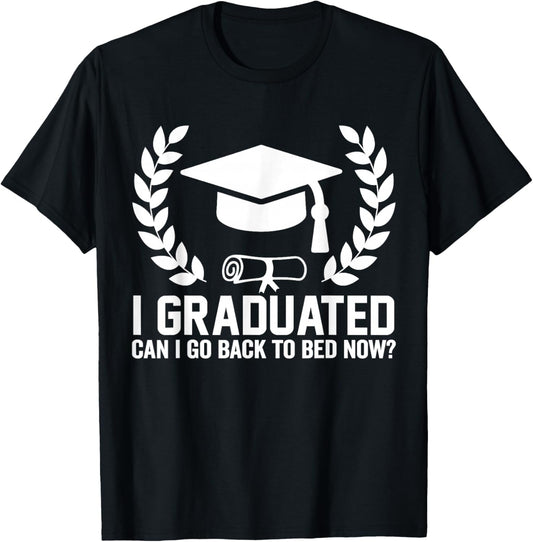 I Graduated Can I Go Back To Bed Now Fuuny Graduation 2026 T-Shirt - T-Shirt | Black