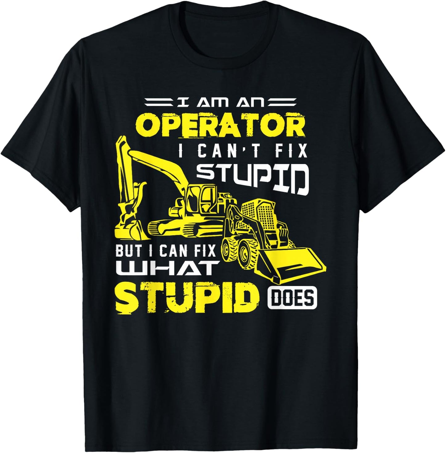 Funny Heavy Machinery Operator Shirt T-Shirt - T-Shirt | Black