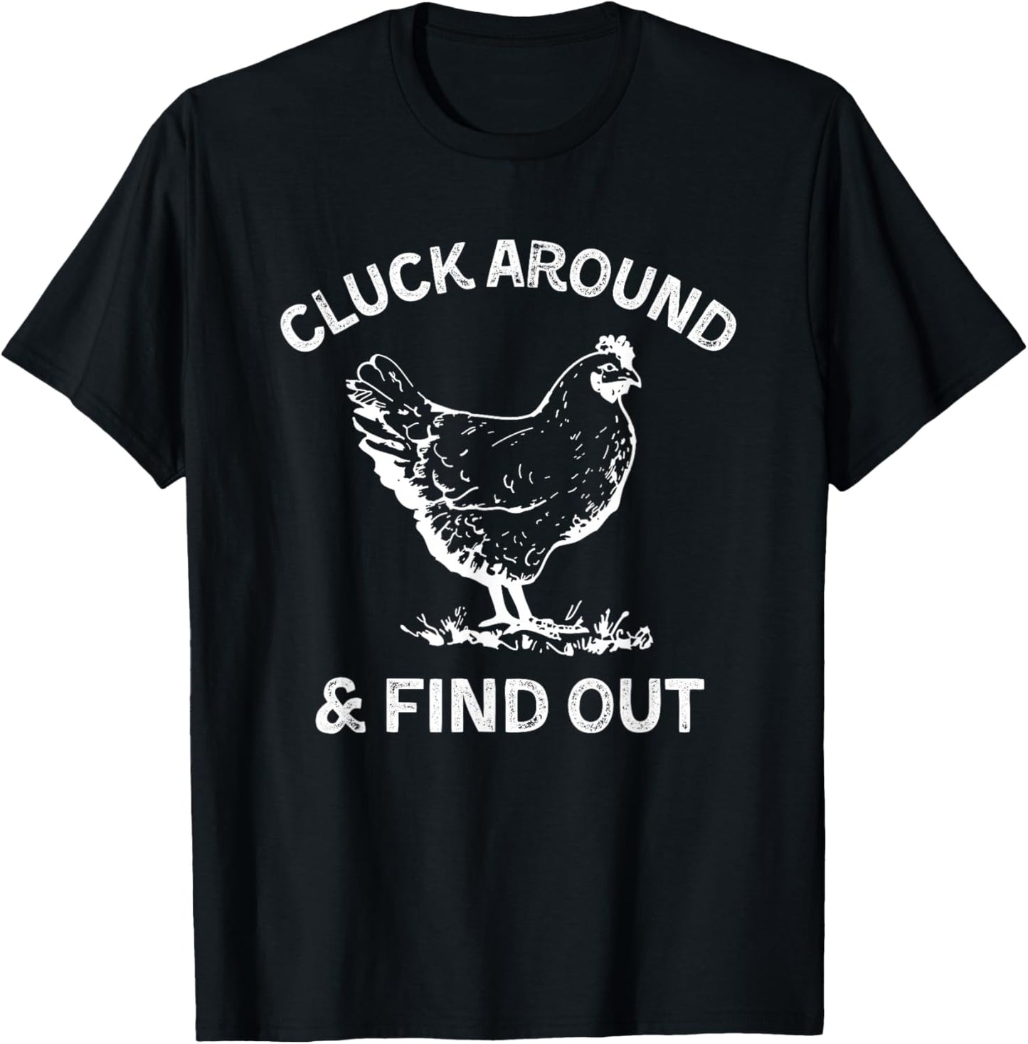Cluck Around And Find Out Funny Chicken Saying T-Shirt - T-Shirt | Black