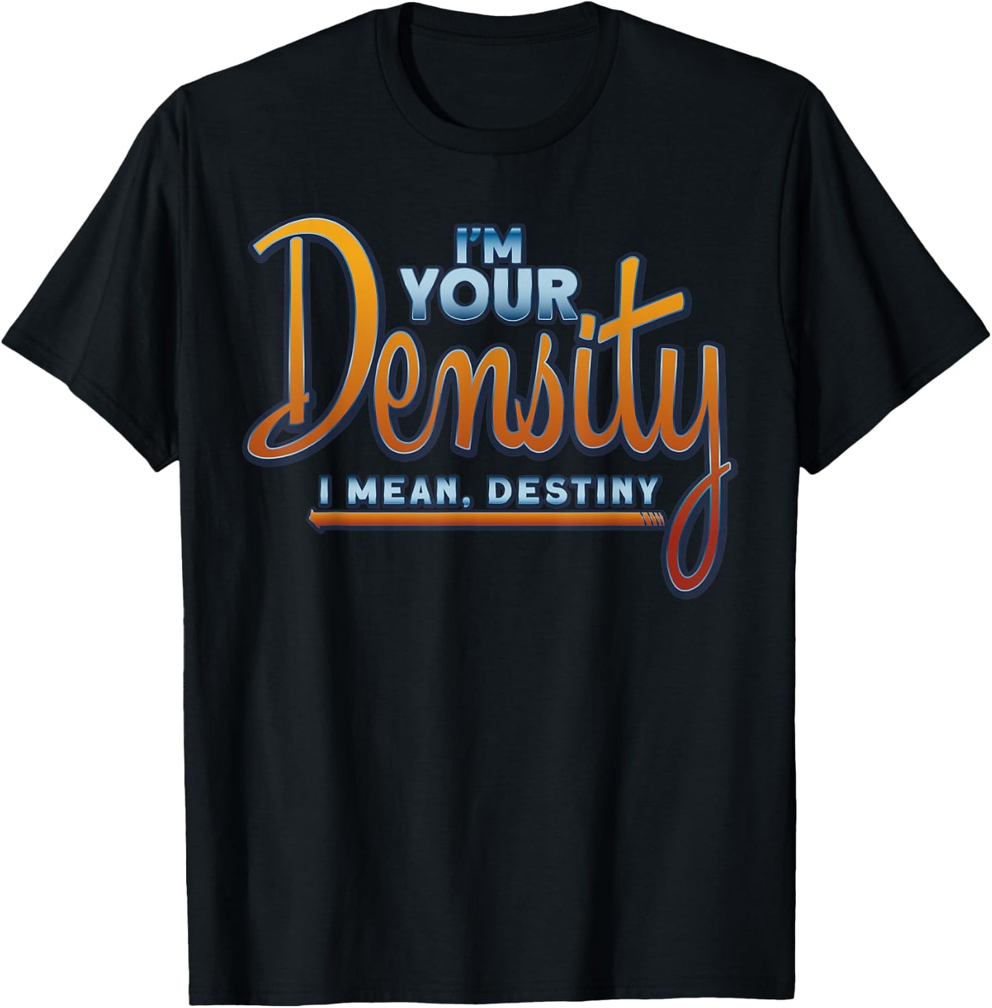 I'm Your Density Fun Future Husband T-Shirt - T-Shirt | Black