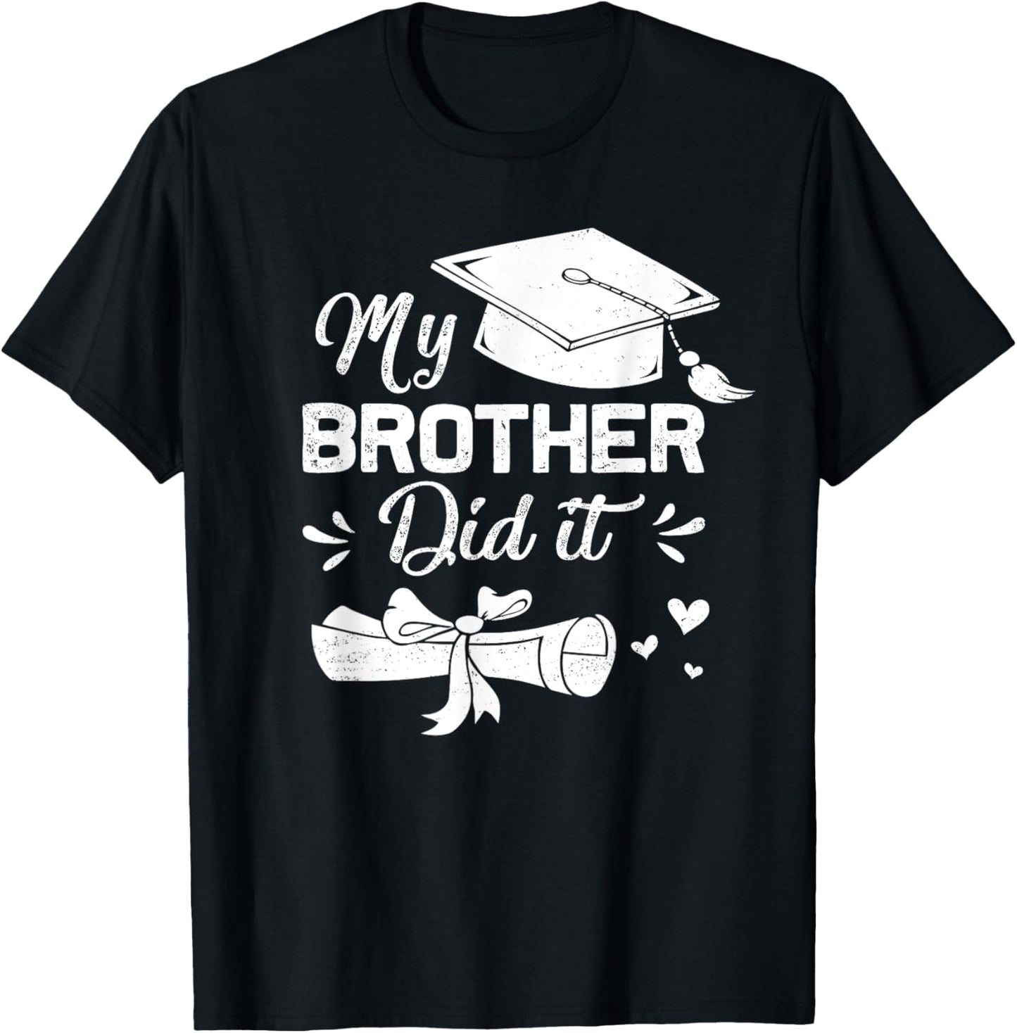 My Brother Did It Funny Graduation Proud Brother Graduated T-Shirt - T-Shirt | Black