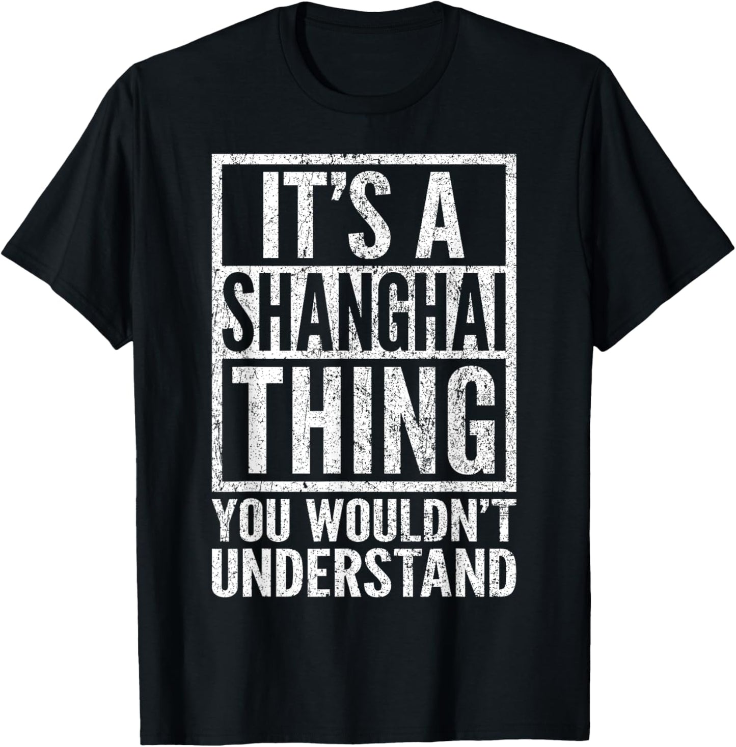 A Shanghai Thing You Wouldn't Understand - Shanghai's Saying T-Shirt - T-Shirt | Black