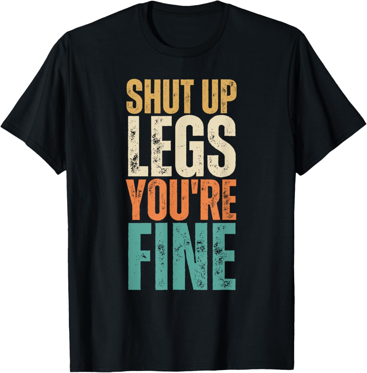 Shut Up Legs You're Fine Funny Gym Workout T-Shirt - T-Shirt | Black