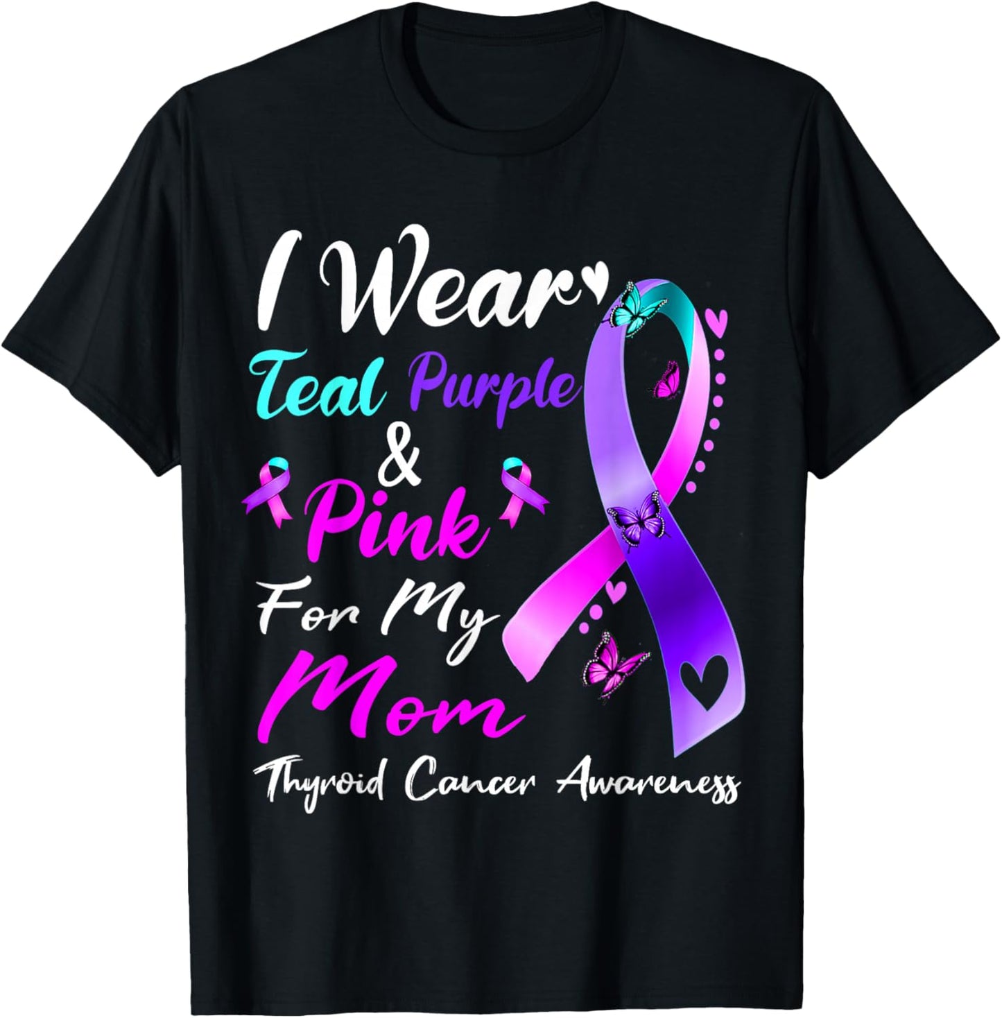 I Wear Teal Purple Pink For My Mom Thyroid Cancer Awareness T-Shirt - T-Shirt | Black