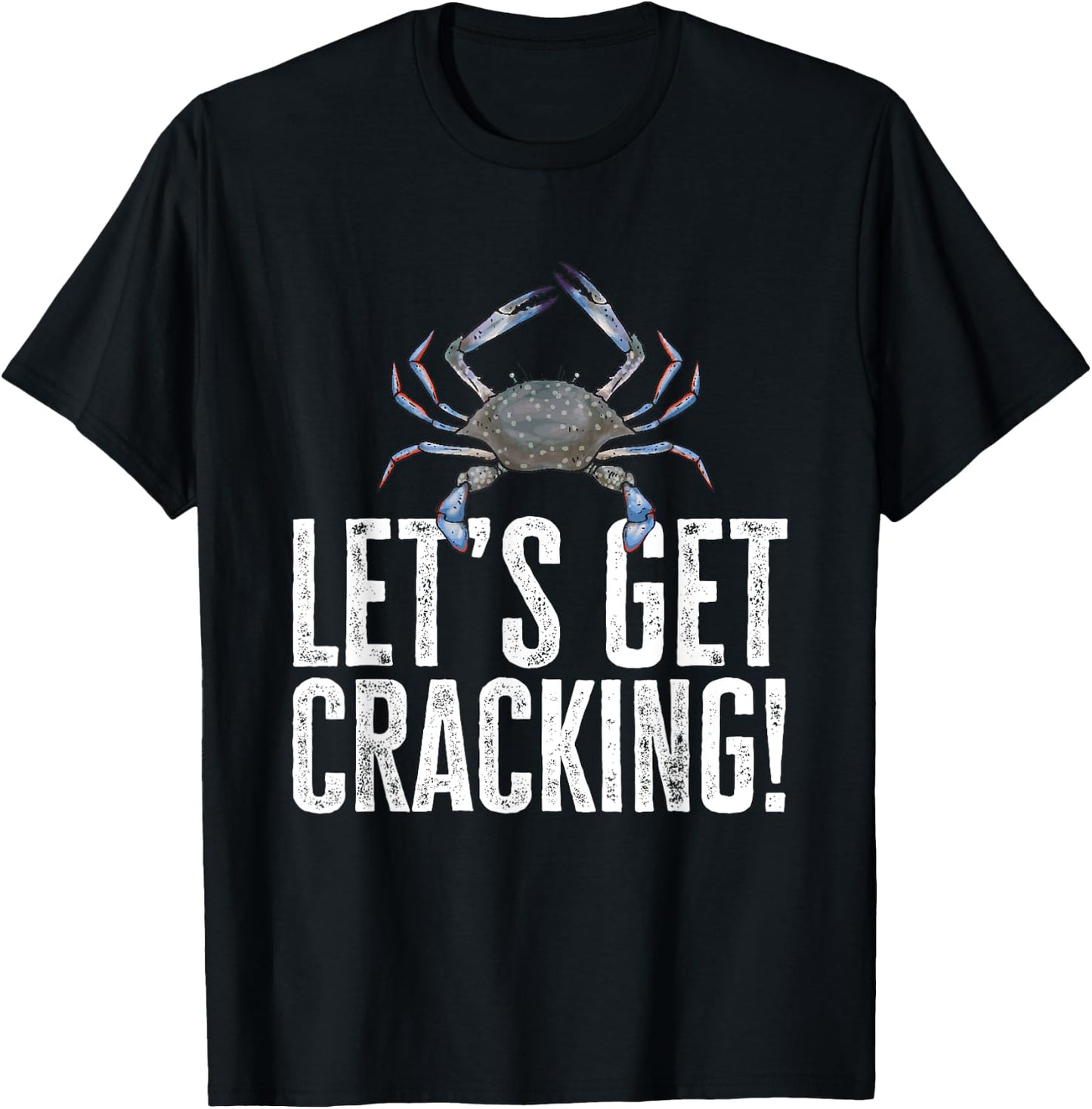 Crabbing Let's Get Cracking Maryland Blue Crab Hunter T-Shirt - T-Shirt | Black