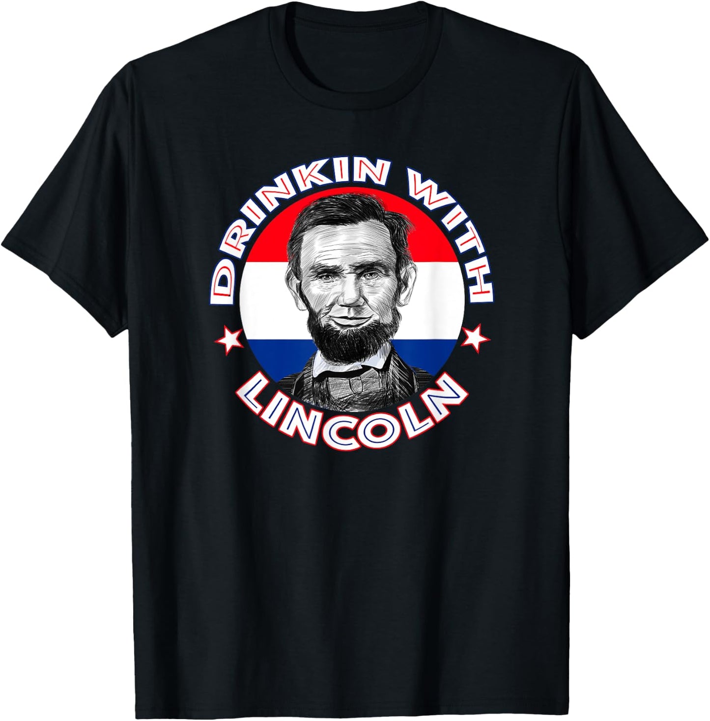 Drinkin With Lincoln Celebrate with a President Abraham Abe T-Shirt - T-Shirt | Black