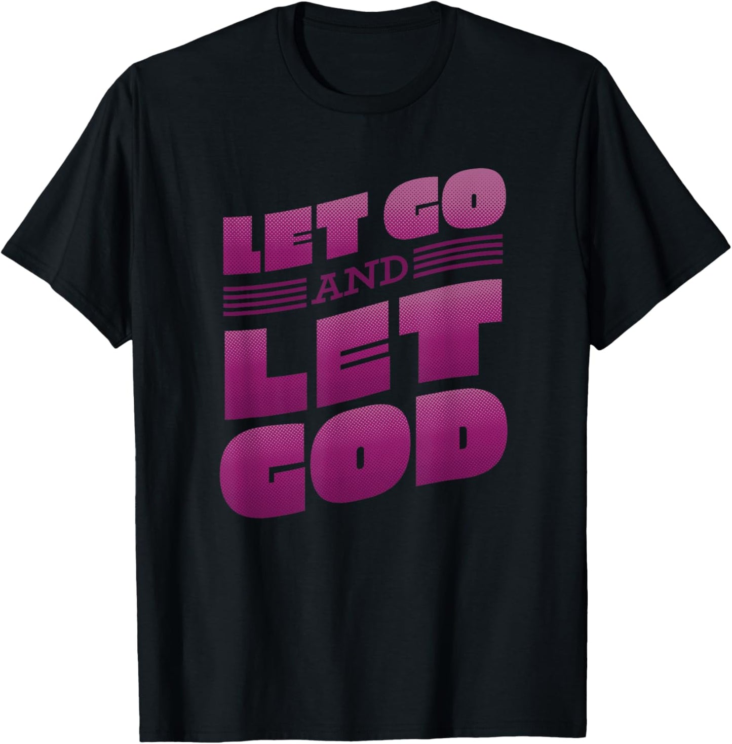 Let go and let God Lettering Christian saying T-Shirt - T-Shirt | Black