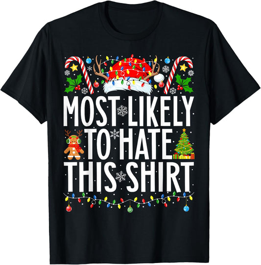 Most Likely To Hate This Shirt Xmas Family Christmas T-Shirt - T-Shirt | Black