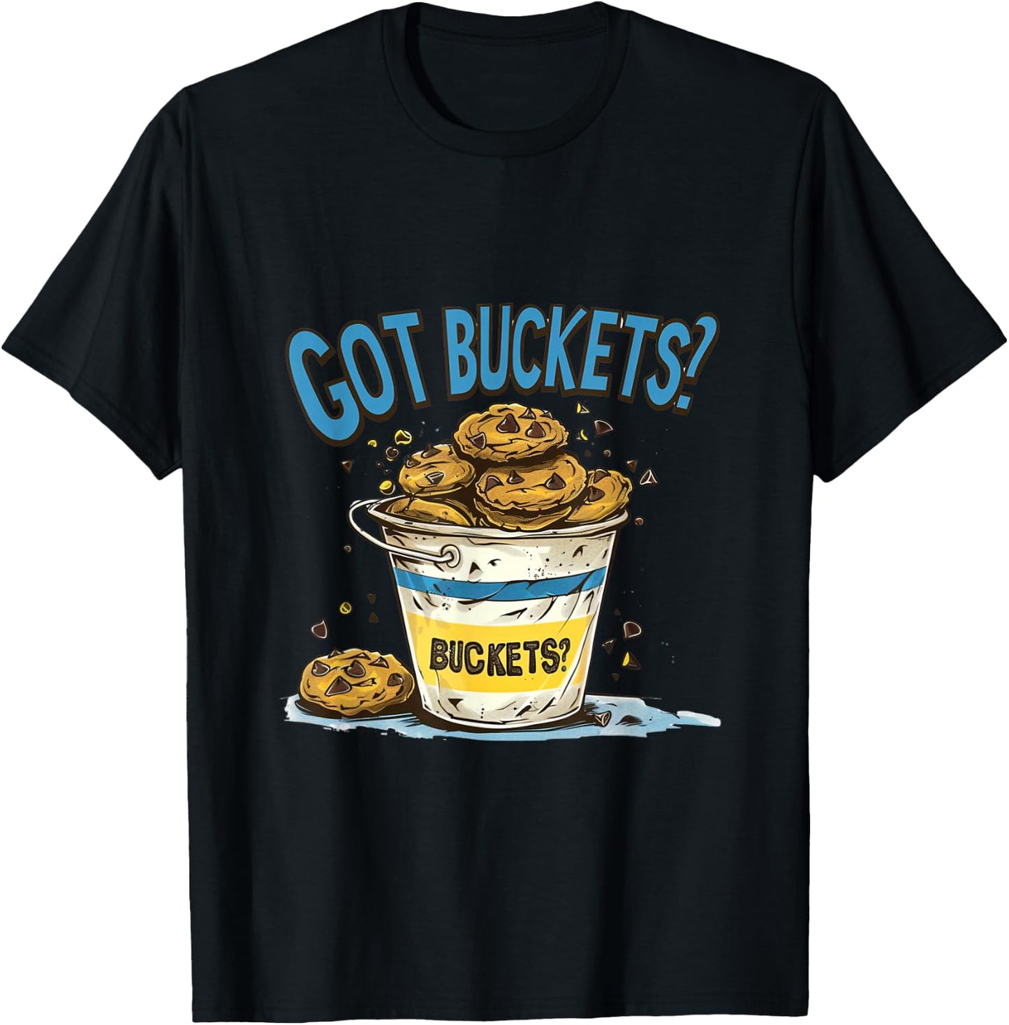 Got Buckets Chocolate Chip Cookies State Fair Minnesota MN T-Shirt - T-Shirt | Black