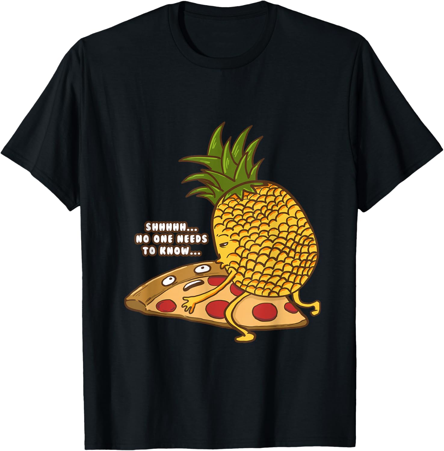 No One Needs To Know Funny Pineapple Hawaiian Pizza Gift T-Shirt - T-Shirt | Black