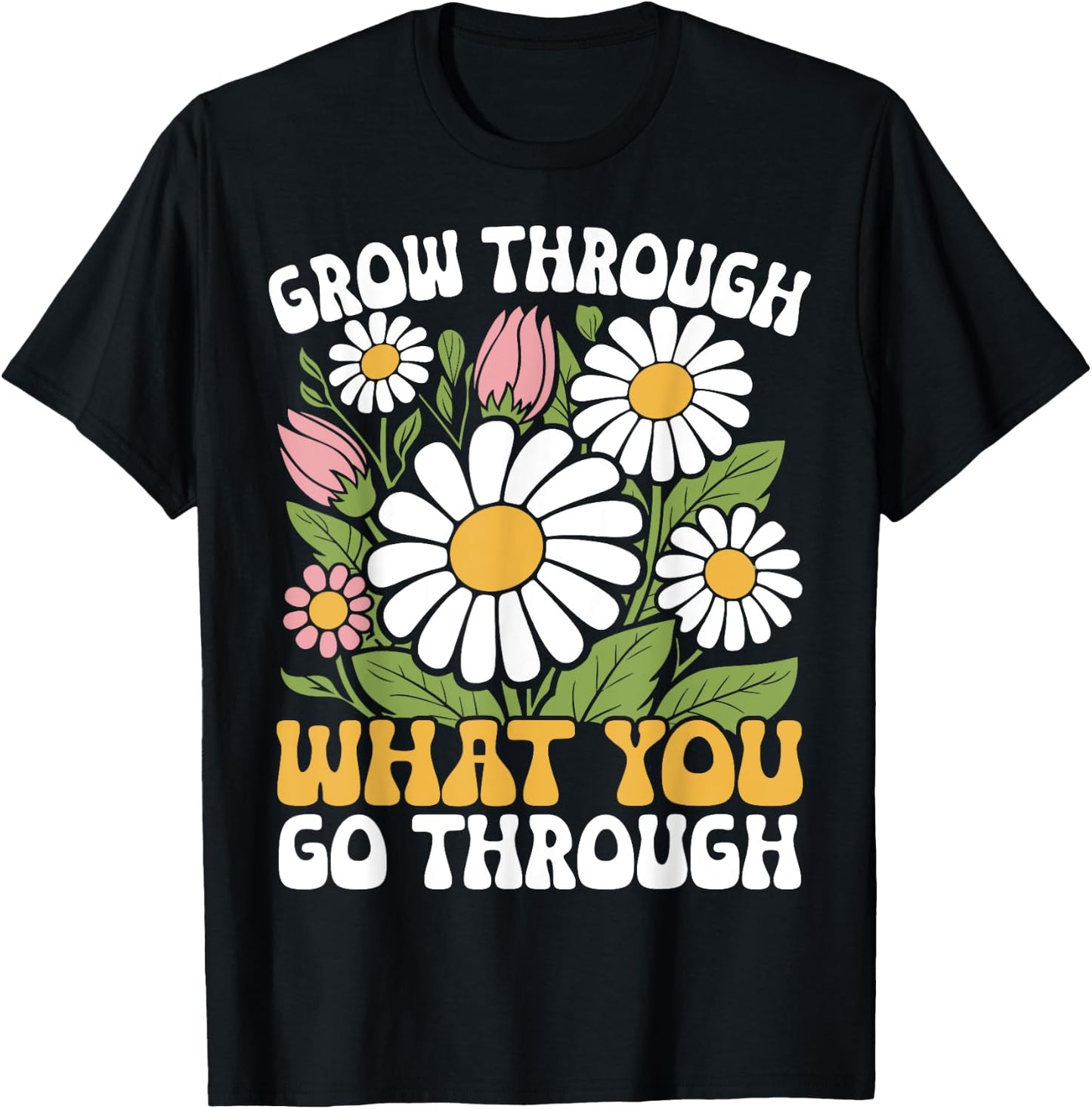 Grow Through What You Go Through Motivational Positive T-Shirt - T-Shirt | Black