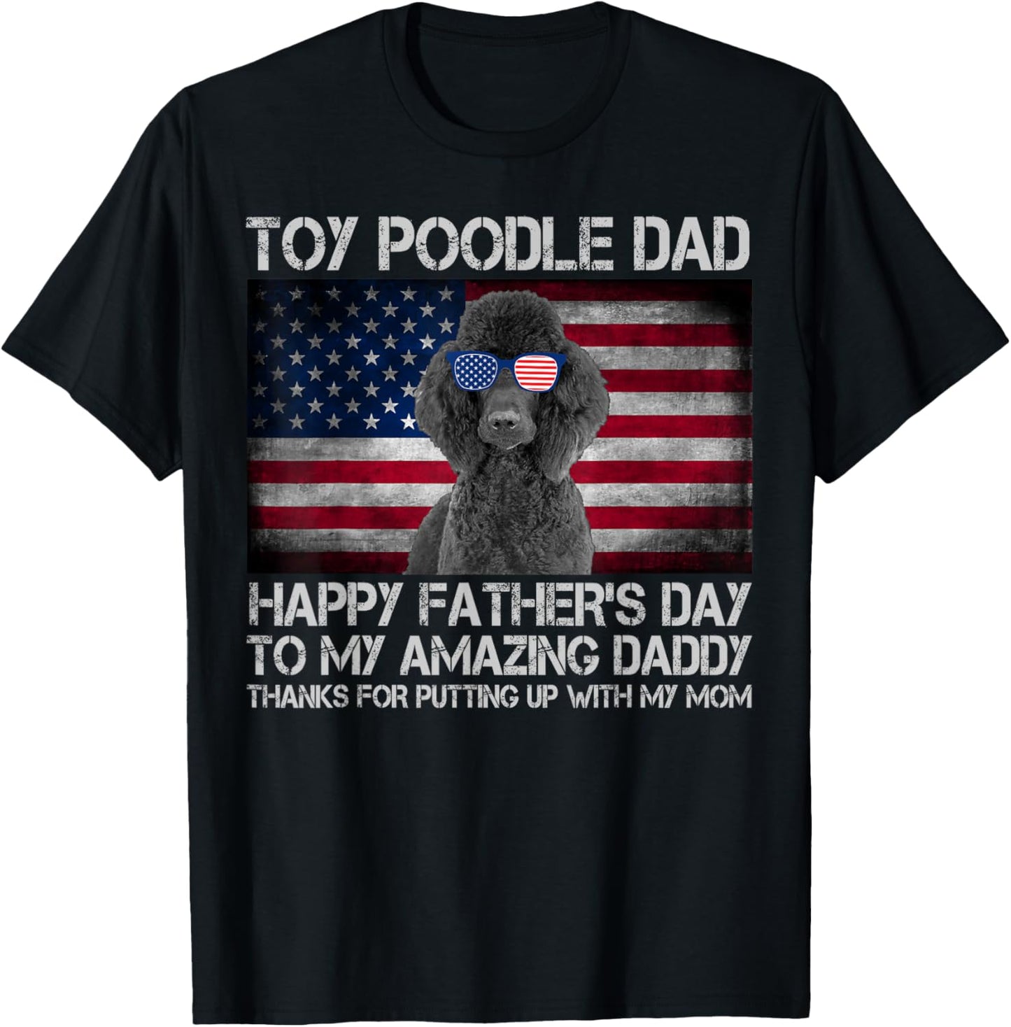 Toy Poodle Dad Happy Father's Day USA Flag Women Kids Men T-Shirt - T-Shirt | Black