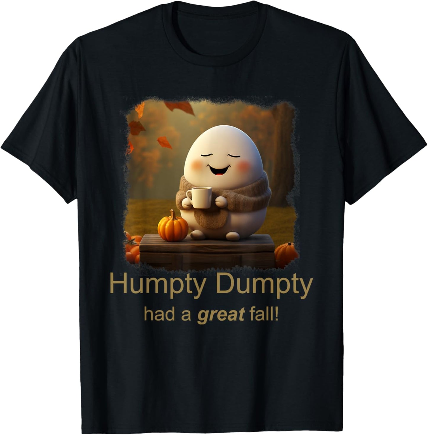 Humpty Dumpty had a great fall (C) cute funny T-Shirt - T-Shirt | Black