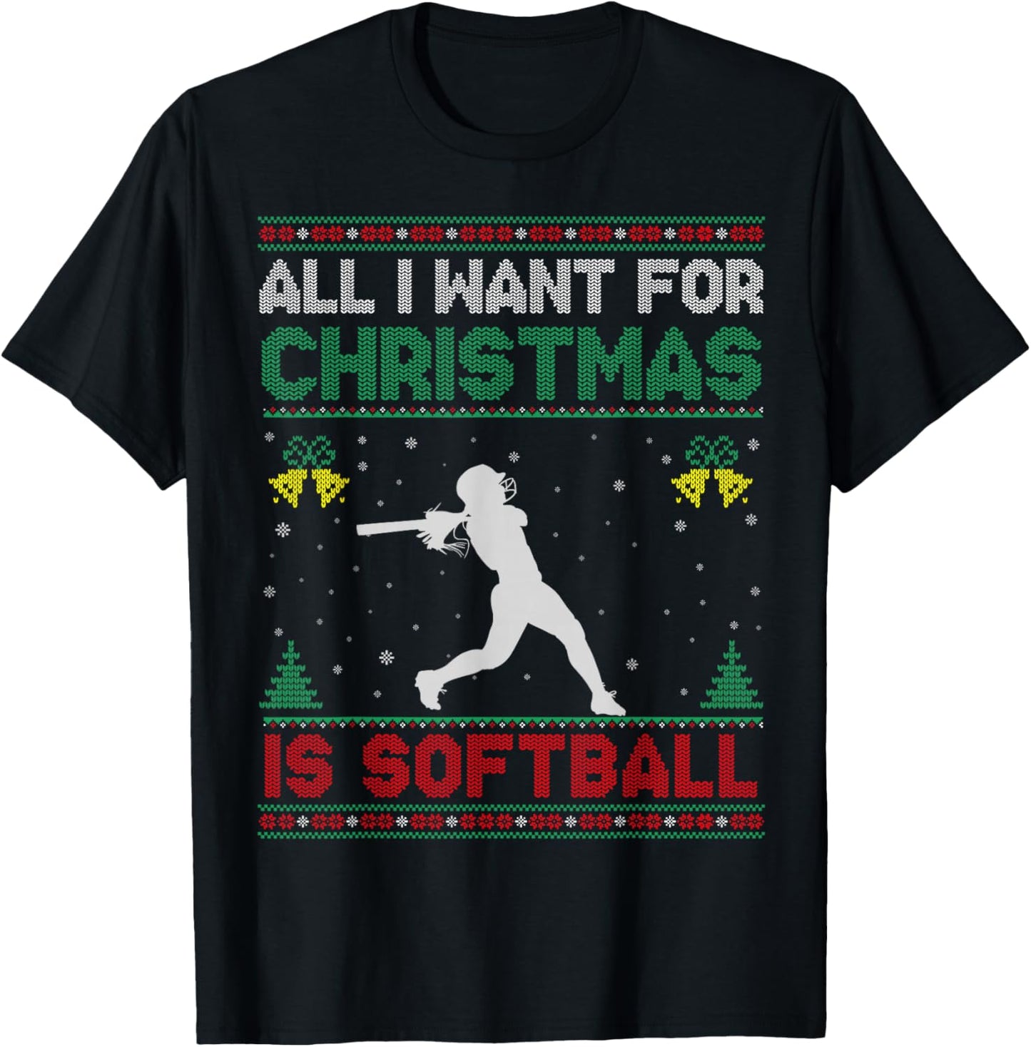 All I Want For Christmas Is Softball Ugly Sweater Funny T-Shirt - T-Shirt | Black