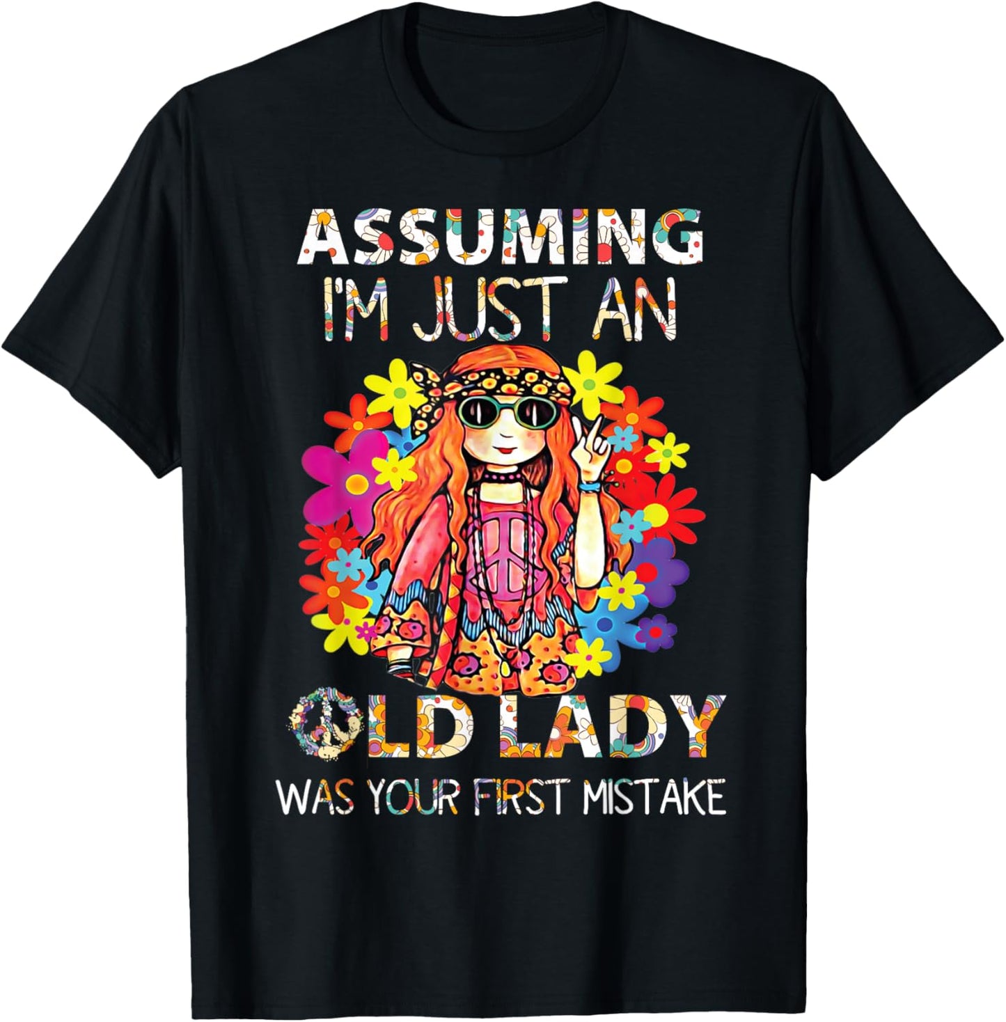 Assuming I'm Just An Old Lady Was Your First Mistake Hippie T-Shirt - T-Shirt | Black