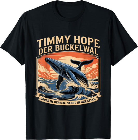 Timmy Hope Der Buckelwal Gross Im Herzen In Der Seele T-Shirt - T-Shirt | Black