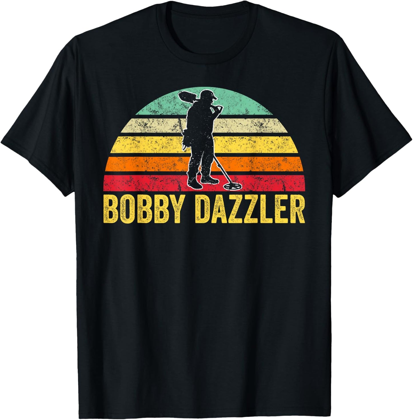 Bobby Dazzler Treasure Hunting Gifts Metal Detecting T-Shirt - T-Shirt | Black