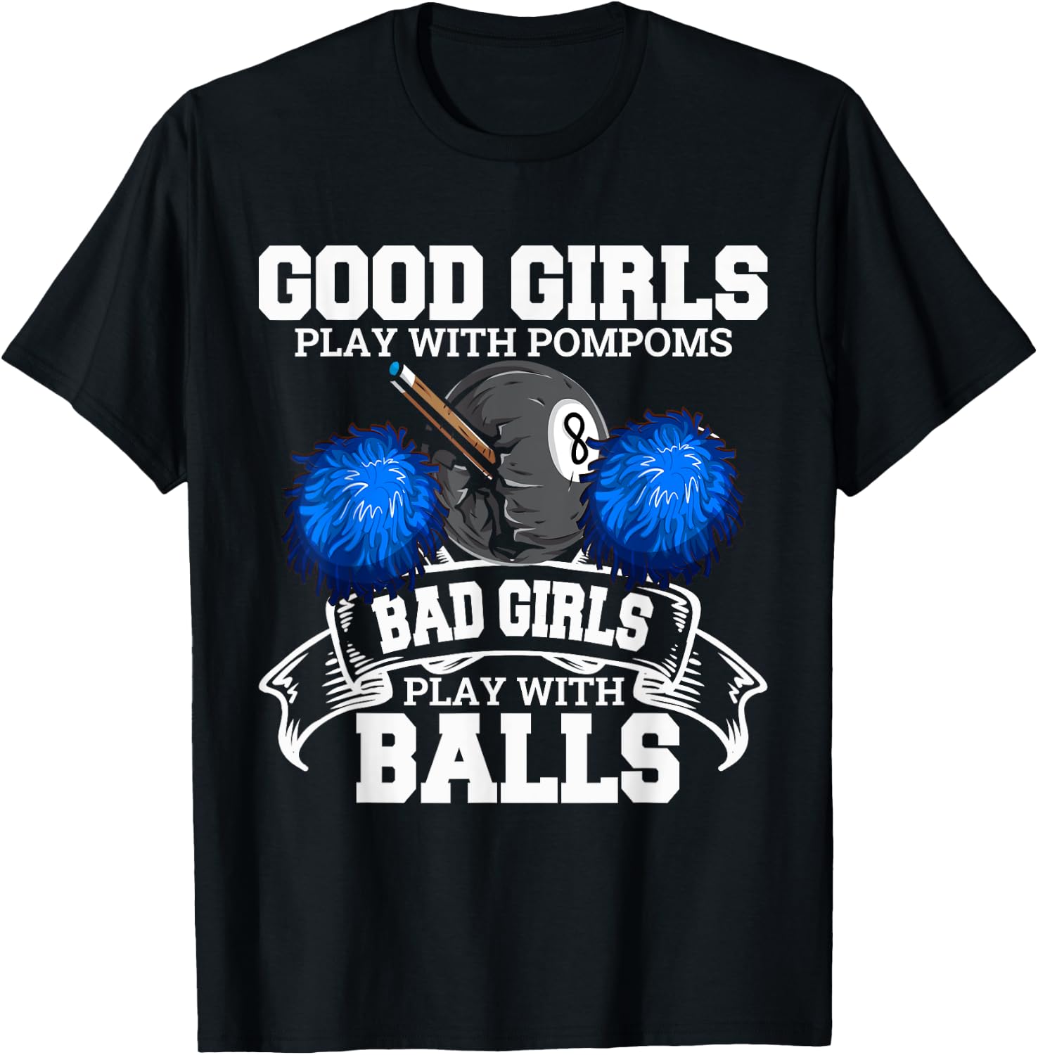 Good Girls Bad Girls Pool Player Billiards Funny T-Shirt - T-Shirt | Black