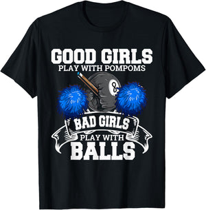 Good Girls Bad Girls Pool Player Billiards Funny T-Shirt - T-Shirt | Black