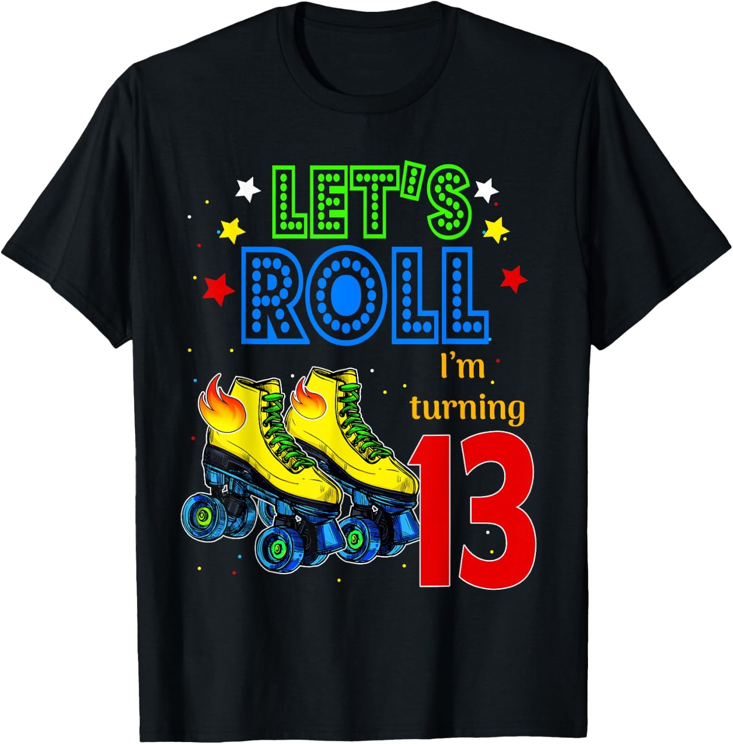 Rolling Into 13 years Let's Roll I'm Turning 13 Roller Skate T-Shirt - T-Shirt | Black