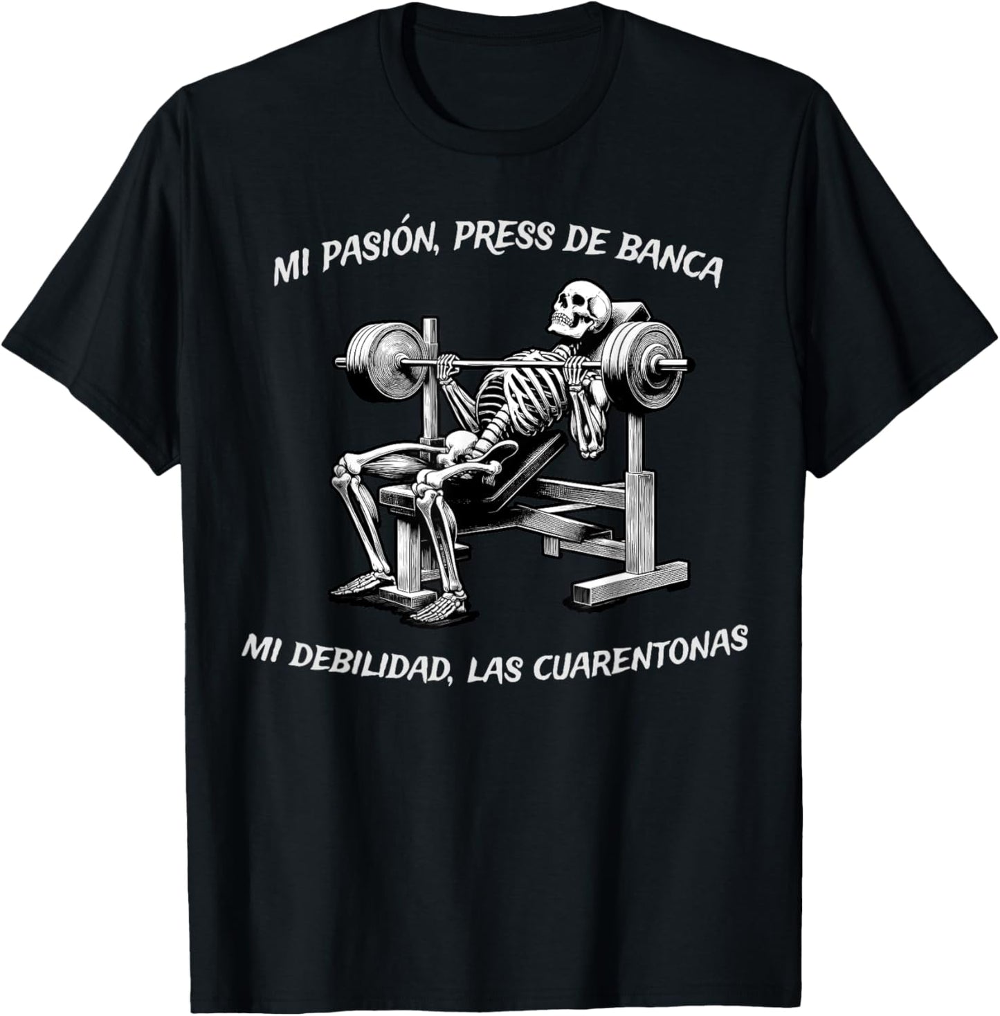 Mi Pasion El Press Banca Mi Debilidad Las Cuarentonas T-Shirt - T-Shirt | Black