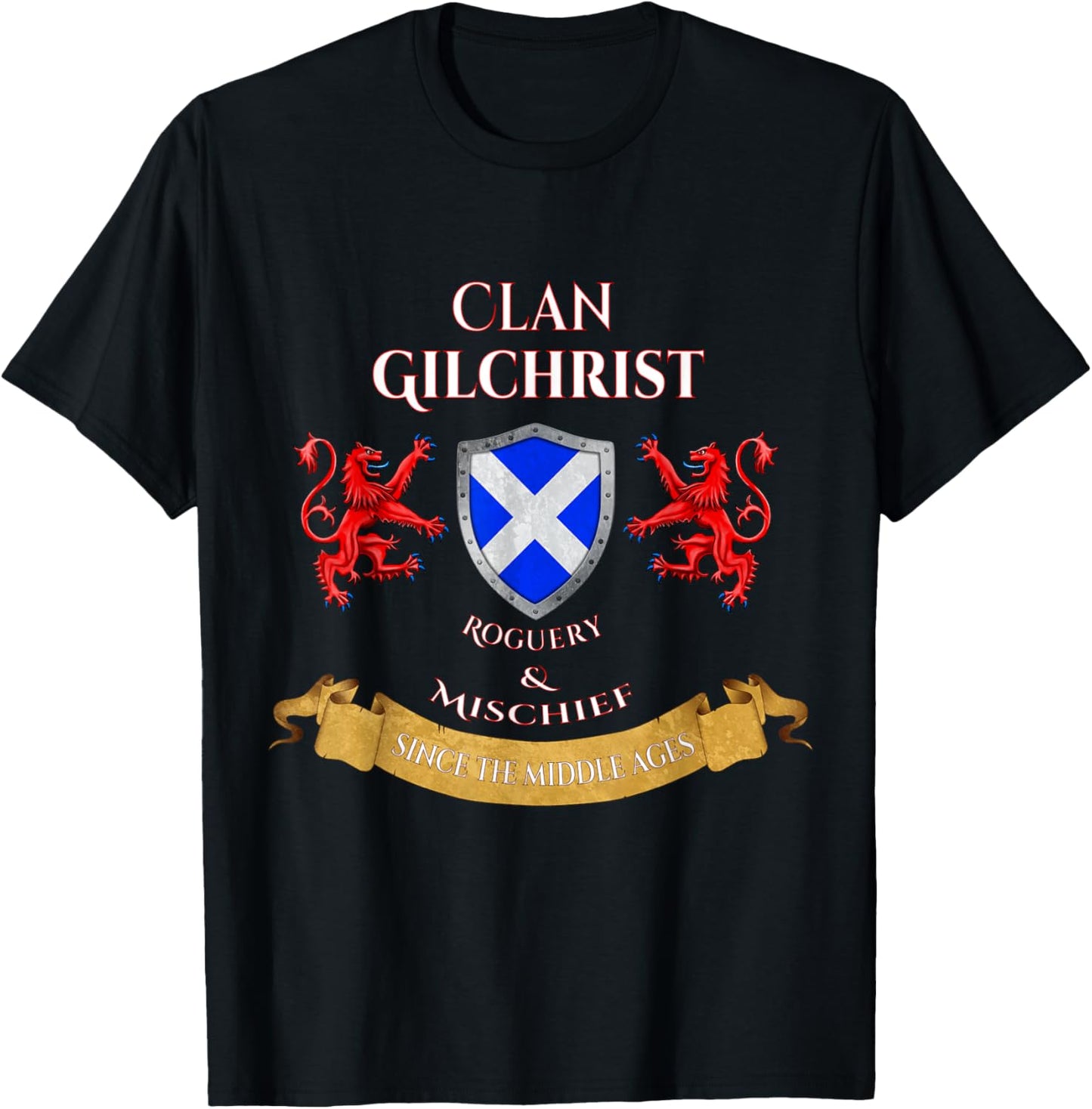 Gilchrist Scottish Family Clan Middle Ages Mischief T-Shirt - T-Shirt | Black