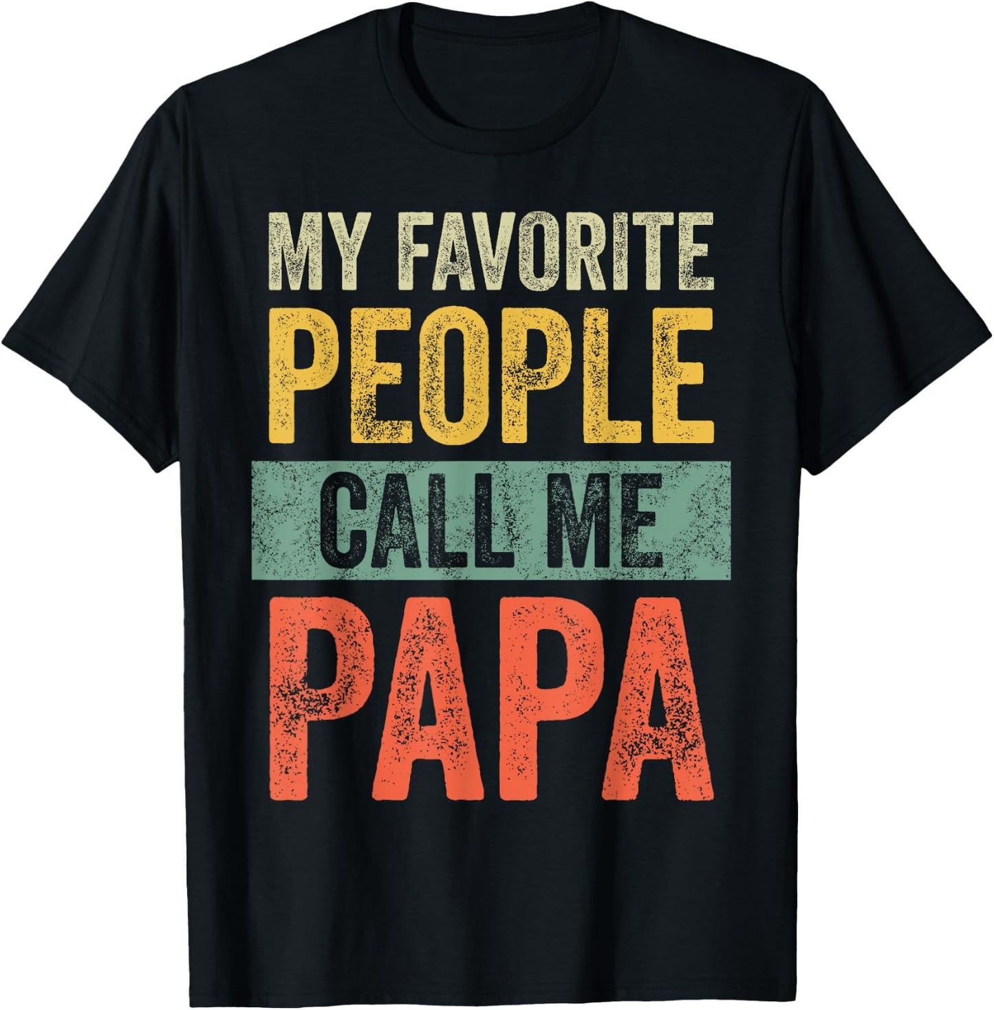My Favorite People Call Me Papa | Vintage Funny Dad Father T-Shirt - T-Shirt | Black