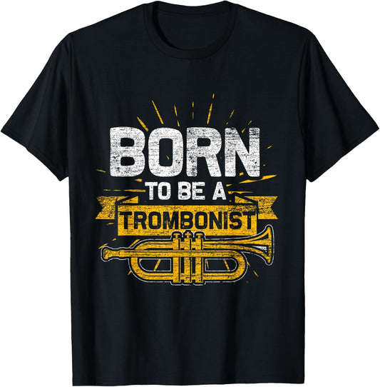Born To Be A Trombonist Trombone T-Shirt - T-Shirt | Black
