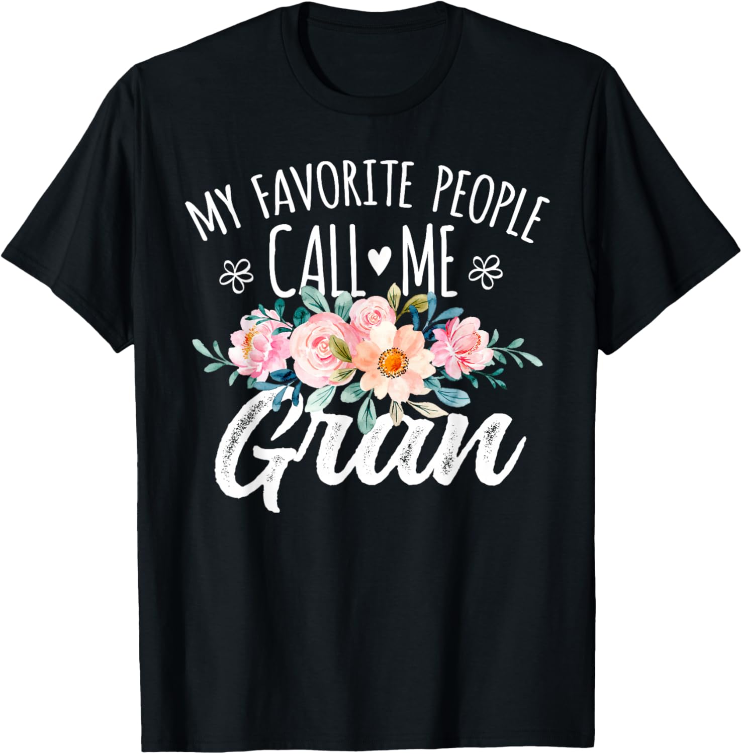 My Favorite People Call Me Gran Floral Birthday Gran T-Shirt - T-Shirt | Black