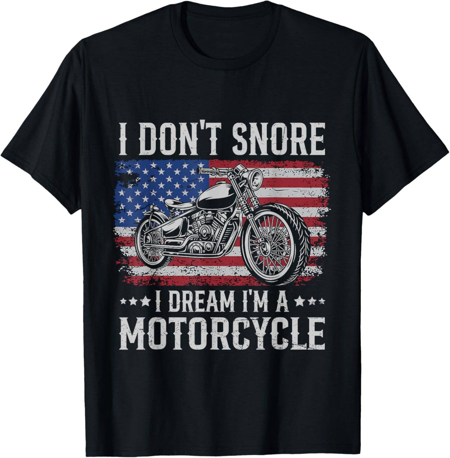 Patriotic US Biker Don't Snore I Dream I'm Motorcycle Women Men T-Shirt - T-Shirt | Black