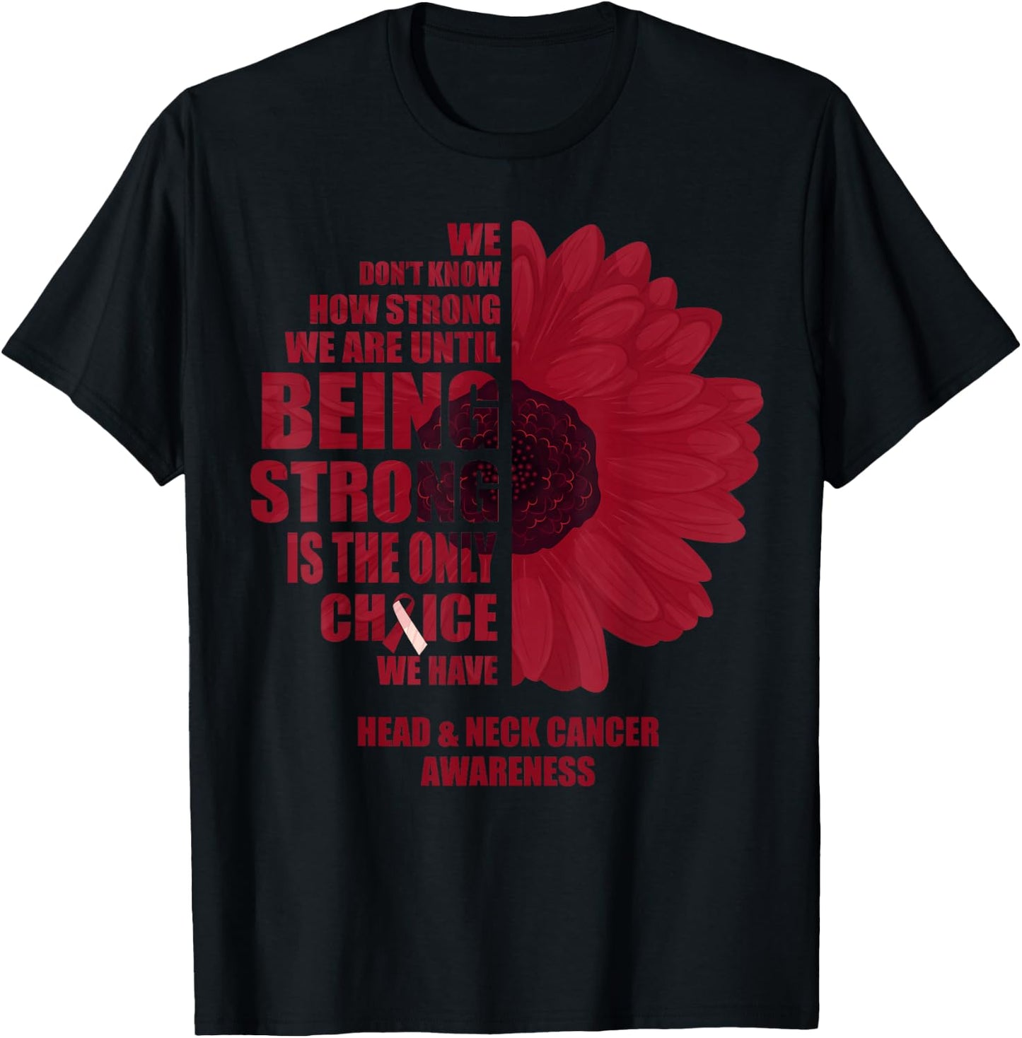 Oral Head & Neck Cancer Being Strong Is The Only Choice T-Shirt - T-Shirt | Black