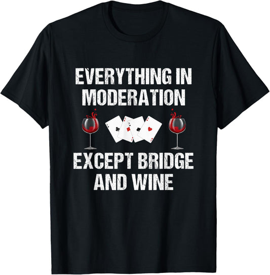 Everything In Moderation Except Bridge & Wine Bridge Player T-Shirt - T-Shirt | Black