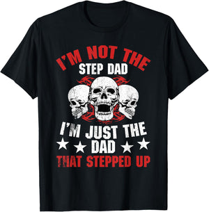 I'm Not The Step Dad I'm Dad That Stepped Up Father's Day T-Shirt - T-Shirt | Black