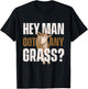 Hey Man Got Any Grass - Goat Owner Farmer Animal Whisperer T-Shirt - T-Shirt | Black
