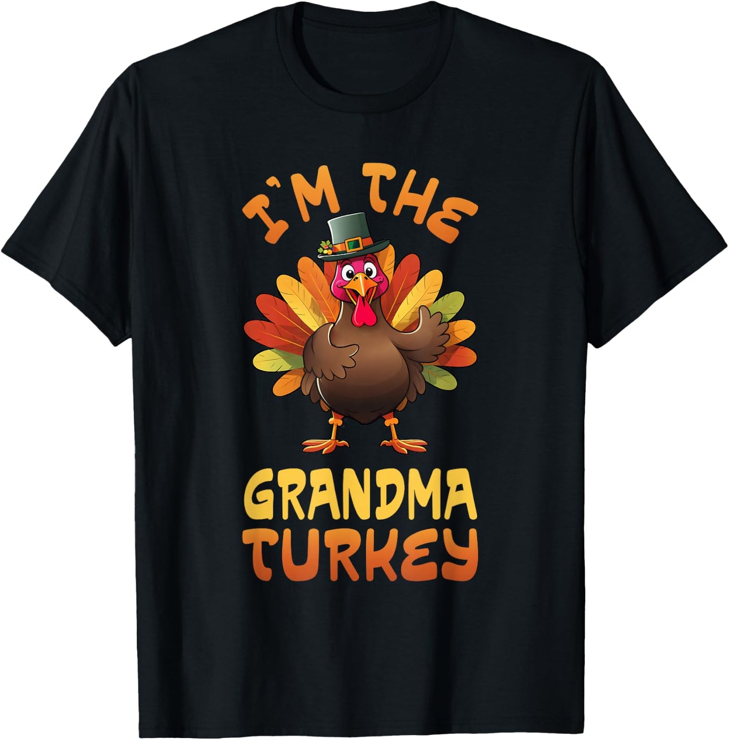 I'm The Grandma Turkey Funny Thanksgiving Family Matching T-Shirt - T-Shirt | Black