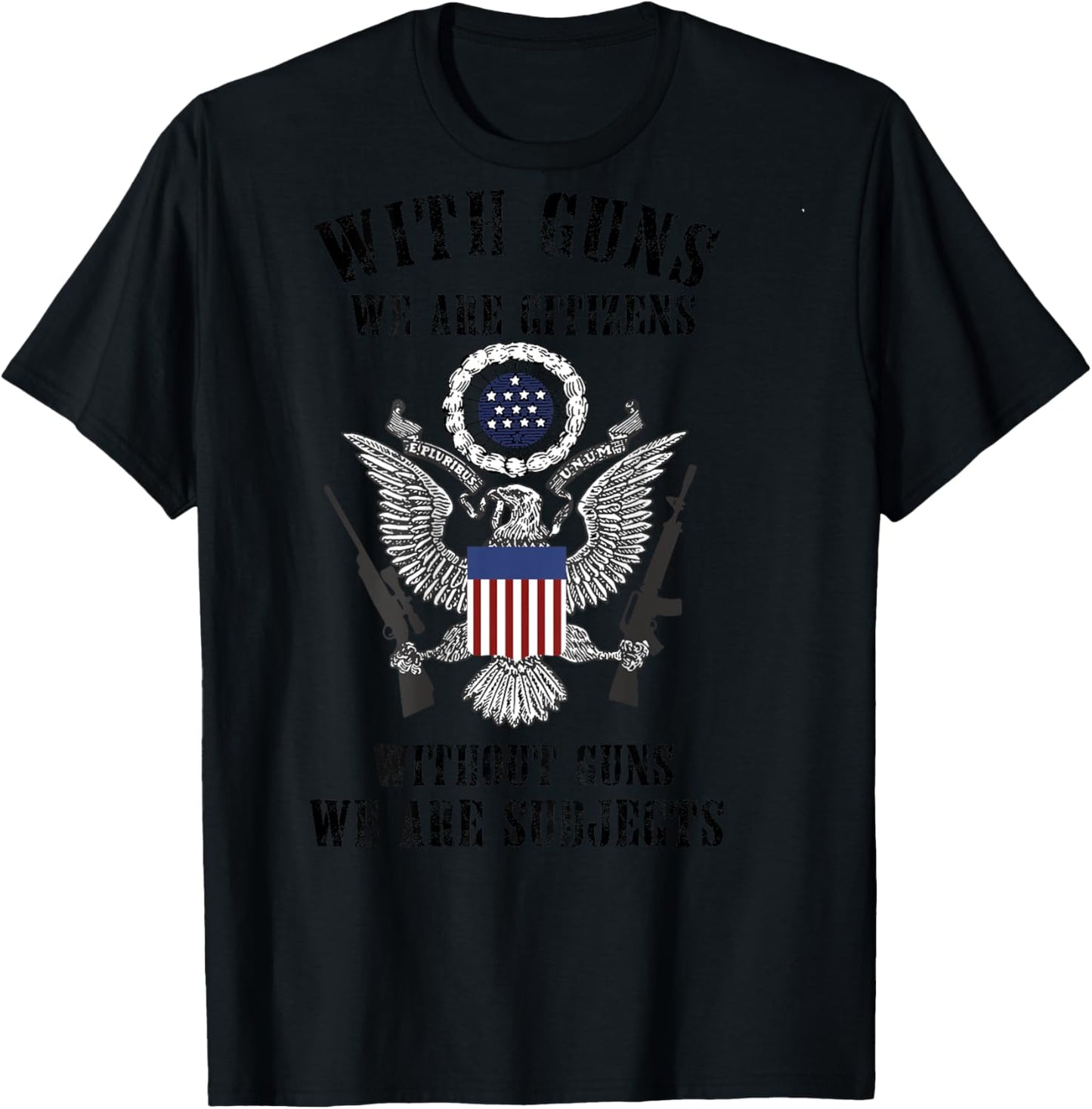 With Guns We Are Citizens Without Guns (on back) T-Shirt - T-Shirt | Black