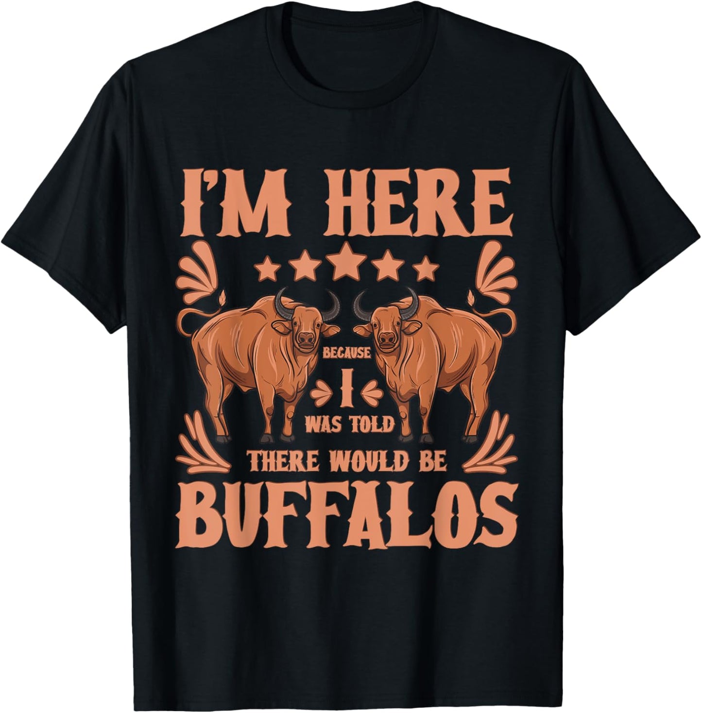 Buffalo Bison Lover I Was Told There Would Be Buffalos T-Shirt - T-Shirt | Black