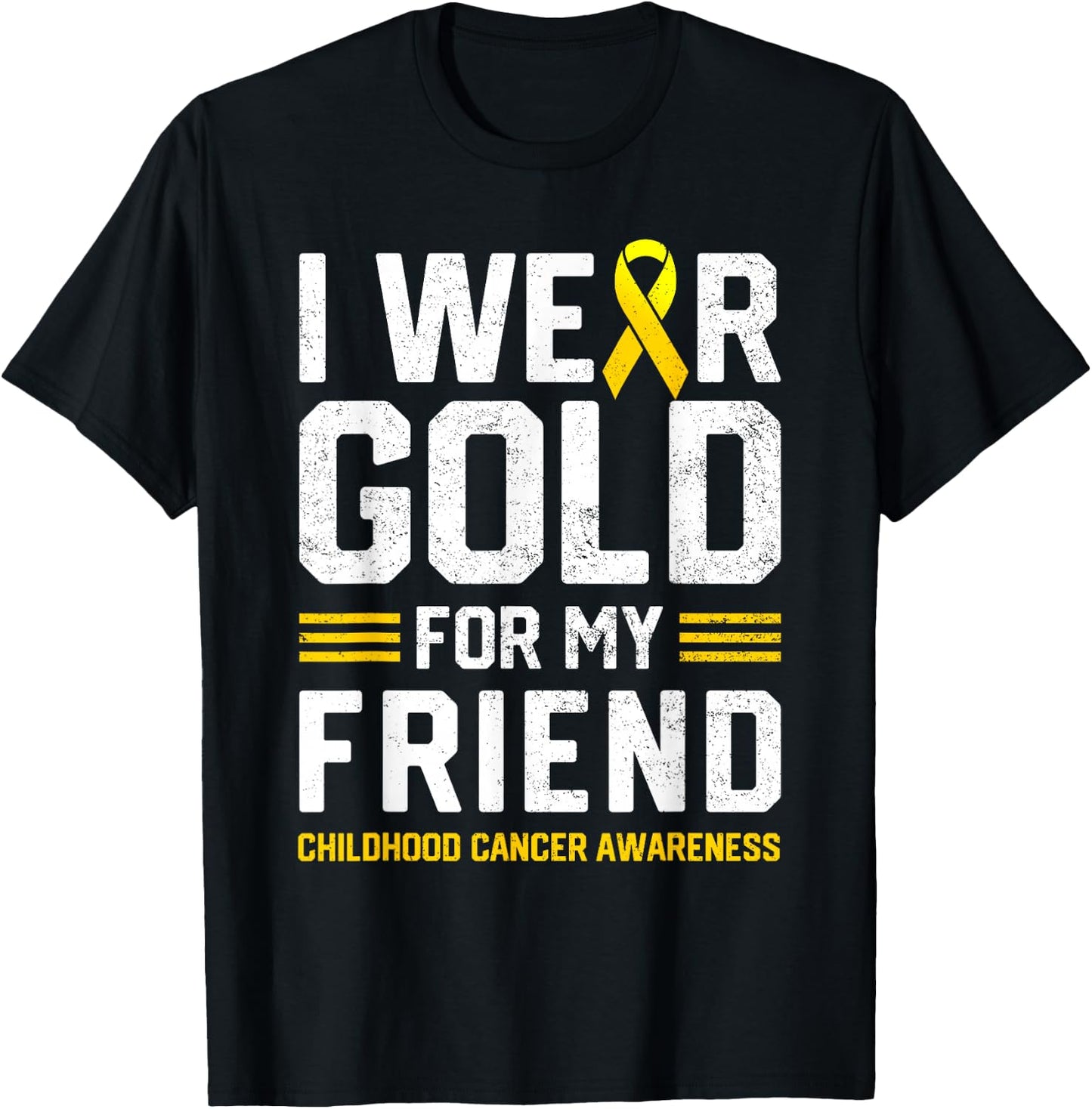 I Wear Gold for My Friend Childhood Cancer Awareness Gifts T-Shirt - T-Shirt | Black