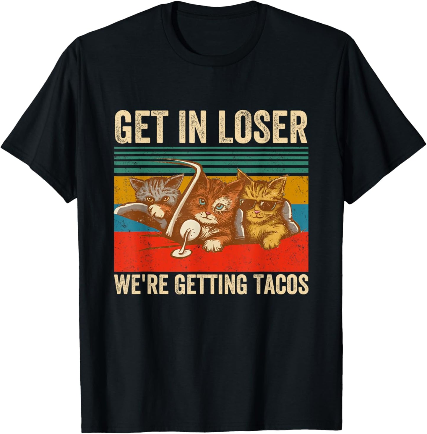 Get in Loser We're Getting Tacos Funny Cute Cats Vintage T-Shirt - T-Shirt | Black