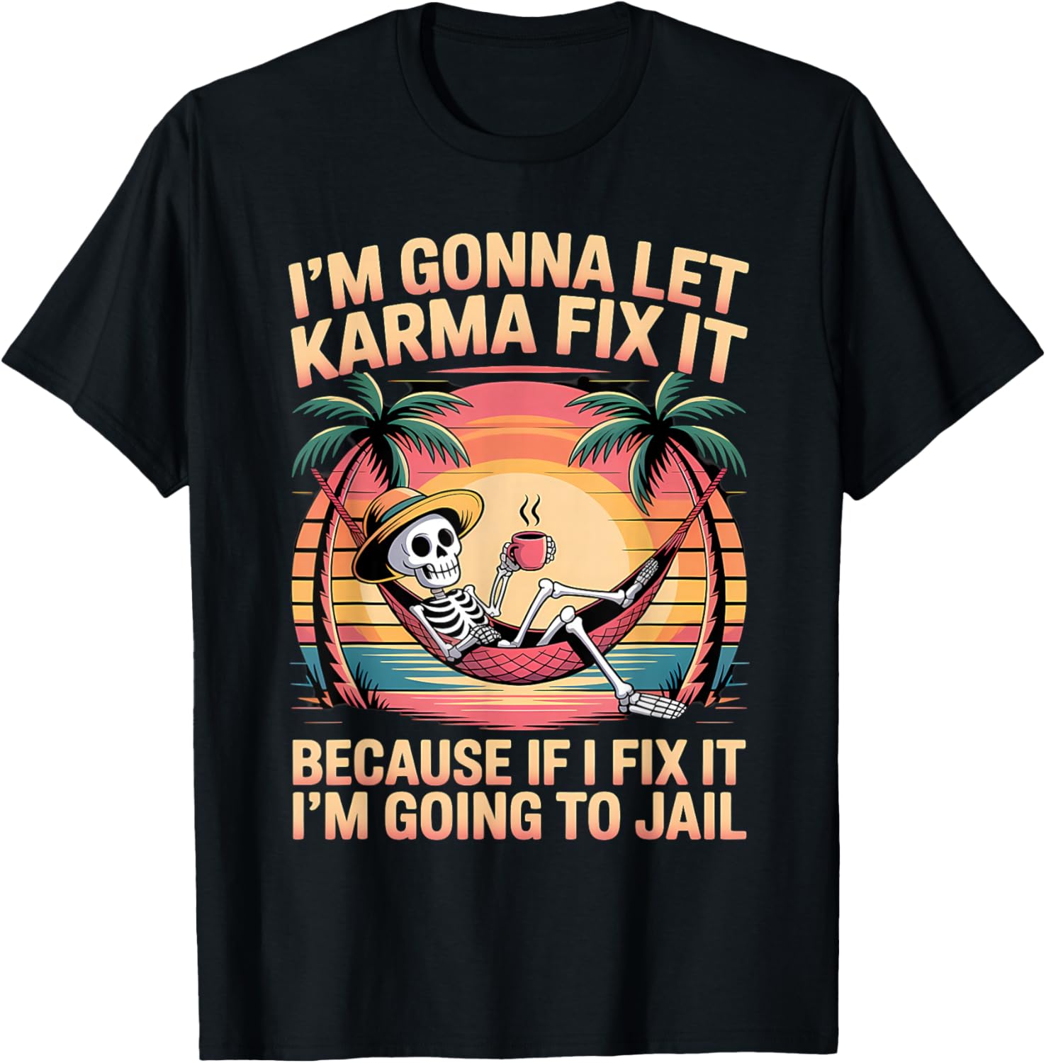 Je Vais Laisser Karma Le réparer Parce Que si Je m'y adapte, Je Vais T-Shirt - T-Shirt | Black