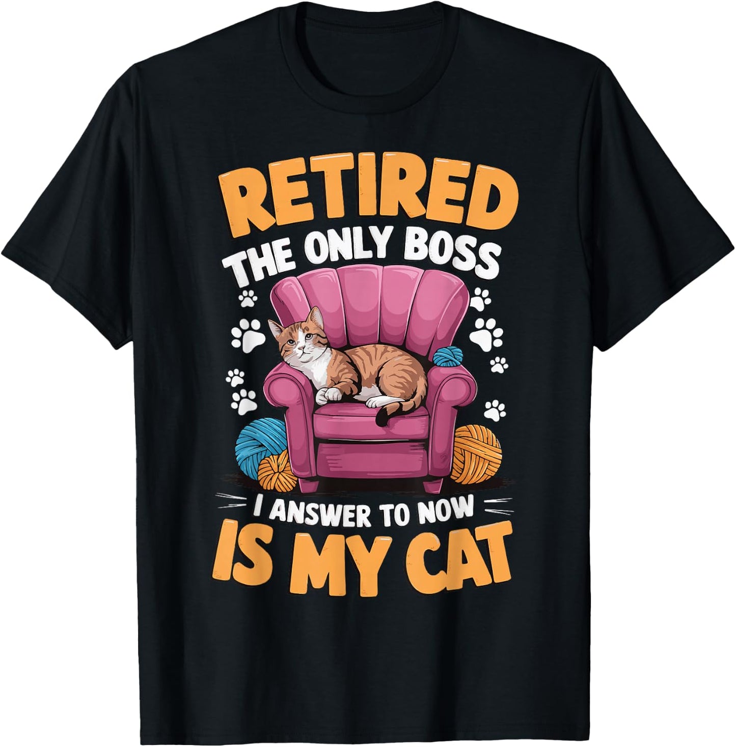 Retired The Only Boss I Answer To Now Is My Cat T-Shirt - T-Shirt | Black